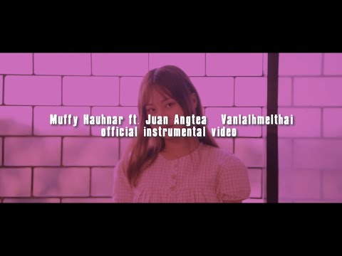 Muffy Hauhnar ft. Juan Angtea - Vanlalhmelthai (official instrumental video)KARAOKE