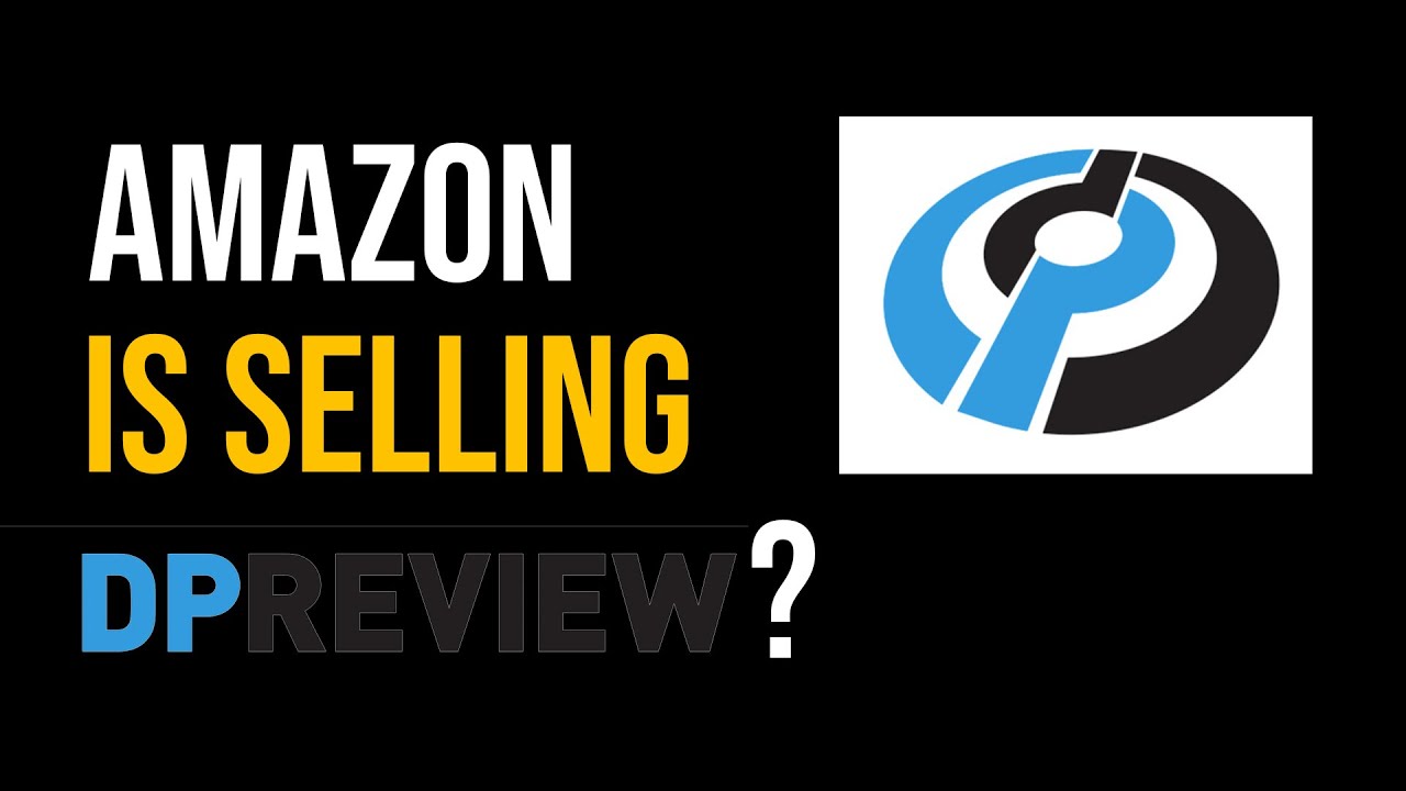 DPREVIEW COM WIRD VON AMAZON GESCHLUCKT intelligence overview