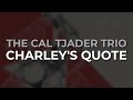 The Cal Tjader Trio - Charley's Quote (Official Audio)