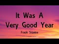 Frank Sinatra - It Was A Very Good Year (Lyrics)