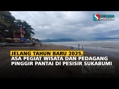 Jelang Tahun Baru 2025: Asa Pegiat Wisata dan Pedagang Pinggir Pantai di Pesisir Sukabumi