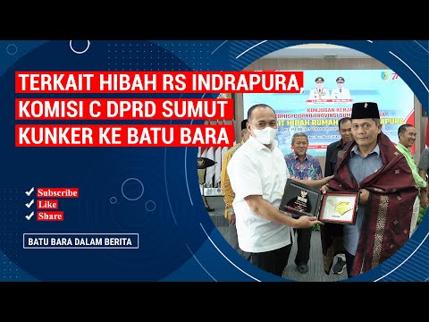 TERKAIT HIBAH RS INDRAPURA, KOMISI C DPRD SUMUT KUNKER KE BATU BARA