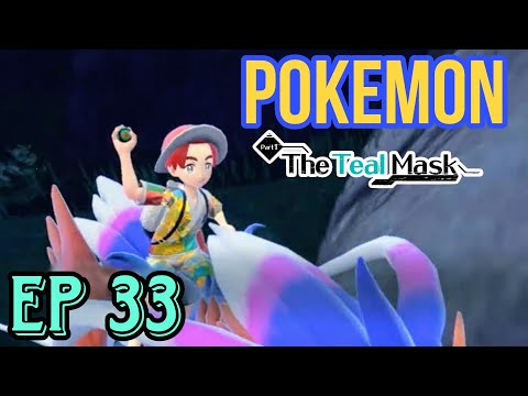 Gotta Catch 'Em All! [Pokemon Scarlet: The Teal Mask] Episode 33 - Playthrough