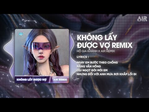 Không Lấy Được Vợ Remix (Bản Hot TikTok) - Hồ Gia Khánh ♫ Ngày Em Bước Theo Chồng Nắng Vẫn Hồng