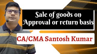 Sale of goods on approval or return basis | by CA/CMA @santosh kumar