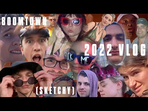 BOOMTOWN 2022 VLOG (SKETCHY)