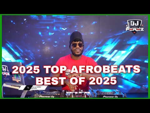TOP 40 AFROBEATS 2025 | DEC 2025 | AFROBEAT PARTY MIX | DJ PEREZ