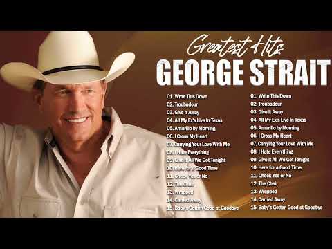 Best of George Strait - George Strait Greatest Hits Full Album  - Best Old Country Songs All Of Time