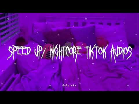 speed up/nightcore tiktok audios ♡ pt. 270
