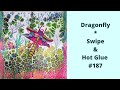 187 Dragonfly*Swipe & Hot Glue Inspired by @TaslimaMayaArt