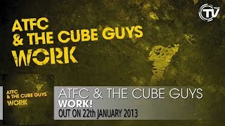 ATFC & The Cube Guys - Work!