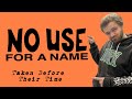 No Use for a Name: Taken Before Their Time