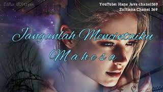 Download lagu Janganlah Mencintaiku  (Mahesa) mp3