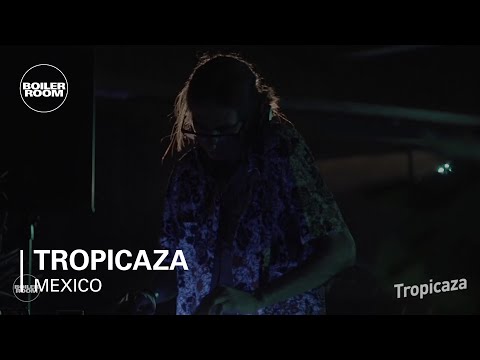 Tropicaza Boiler Room Mexico City DJ Set
