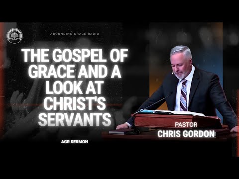 The Gospel of Grace and a Look at Christ's Servants
