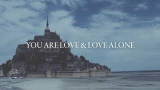 All Sons &amp; Daughters   You Are Love &amp; Love Alone Lyric Video