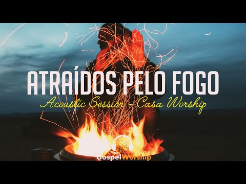 Atraídos Pelo Fogo - Acoustic Session (Casa Worship) | Lyric