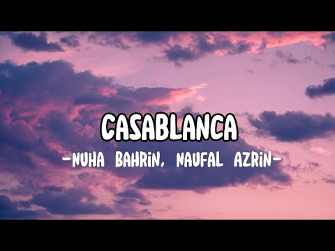 Casablanca - Nuha Bahrin , Naufal Azrin (LIRIK)