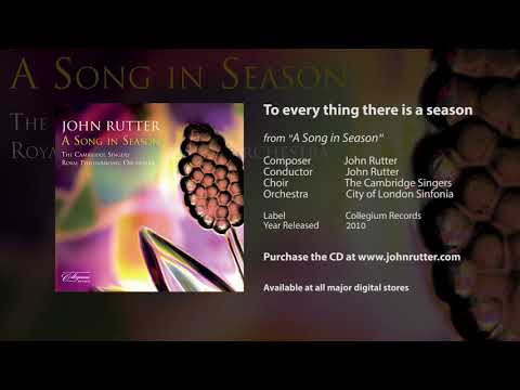 To every thing there is a season - John Rutter, Cambridge Singers, City of London Sinfonia