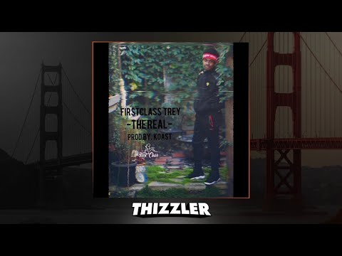 FirstClass Trey - The Real (Prod. Koast) [Thizzler.com Exclusive]