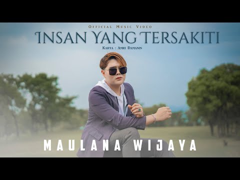 INSAN YANG TERSAKITI- Maulana Wijaya (Official Music Video) Terasa Sulit Begitu Sakit