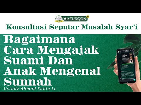Tanya Jawab Bagaimana Cara Mengajak Suami Dan Anak Mengenal Sunnah - Ustadz Ahmad Sabiq Lc