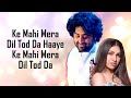 Mahi Mera Dil LYRICS Arijit Singh Tulsi Kumar Tanishk Bagchi Kumaar