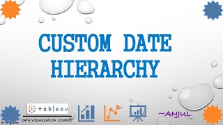 Tableau - Custom Date Hierarchy
