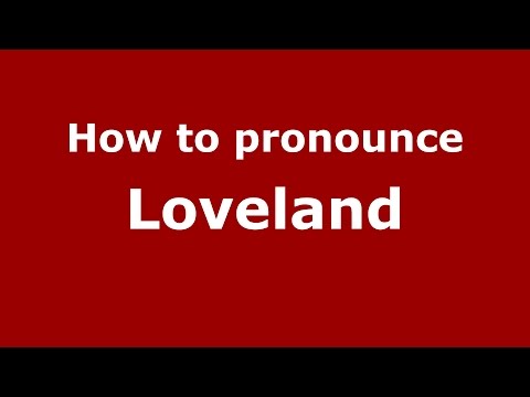 How to pronounce Loveland (American English/US) - PronounceNames.com