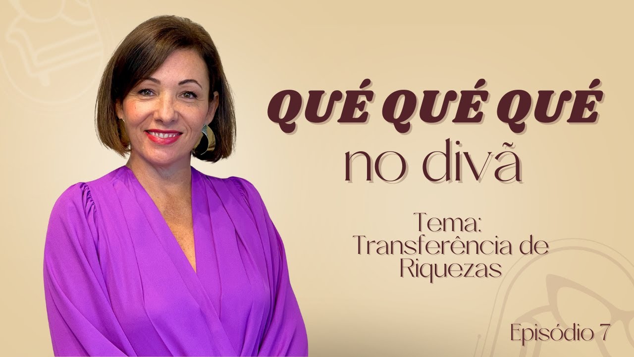 Descubra como é possível receber riquezas diretamente de Deus | Qué Qué Qué no Divã Ep. #07