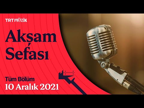 🎼 Akşam Sefası | 10 Aralık 2021 (Tüm Bölüm) #AkşamSefası