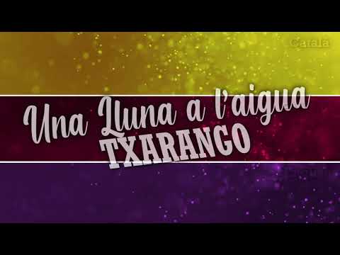 Una lluna a l'aigua - TXARANGO(💛Català/❤️Español/ 💜English LYRICS)