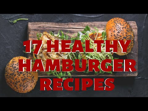 17 healthy hamburger recipes | Healthy eating