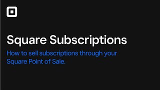 How To Sell Subscriptions Through Your Square Point of Sale