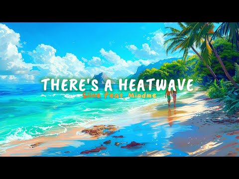 [ETM] - There's a Heatwave - Siine feat. Mindme (Lyrics)
