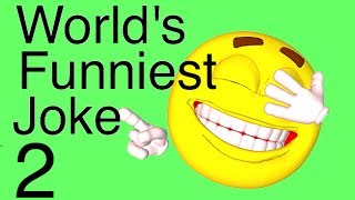 World's Funniest Joke: 2