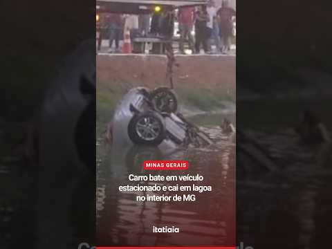 CARRO BATE EM VEÍCULO ESTACIONADO E CAI EM LAGOA NO INTERIOR DE MINAS GERAIS