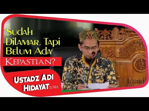 Sudah Dilamar Tapi Belum Ada Kepastian Menikah || Ustadz Adi Hidayat Lc MA