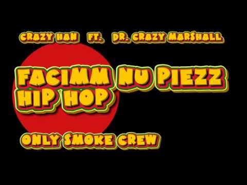 Crazy Han ft. Dr. Crazy Marshall - Facimm Nu Piezz Hip Hop