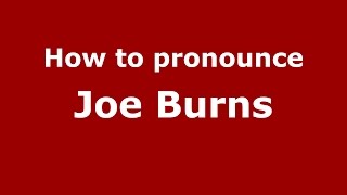 How to pronounce Joe Burns