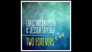 Christian Bautista &amp; Jessica Sanchez- Two Forevers (Official Song Preview)