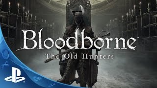 Bloodborne Old Hunter's Edition gameplay part 1