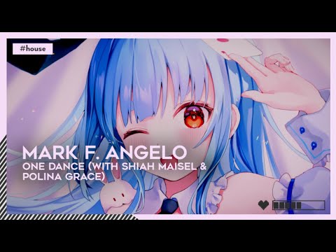 #House | Mark F. Angelo - One Dance (with Shiah Maisel & Poline Grace) [🌸]