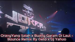 Download lagu Orang Yang Salah X Buang Garam Di Laut Bounce Remix By Geto X Dj Yahoo mp3