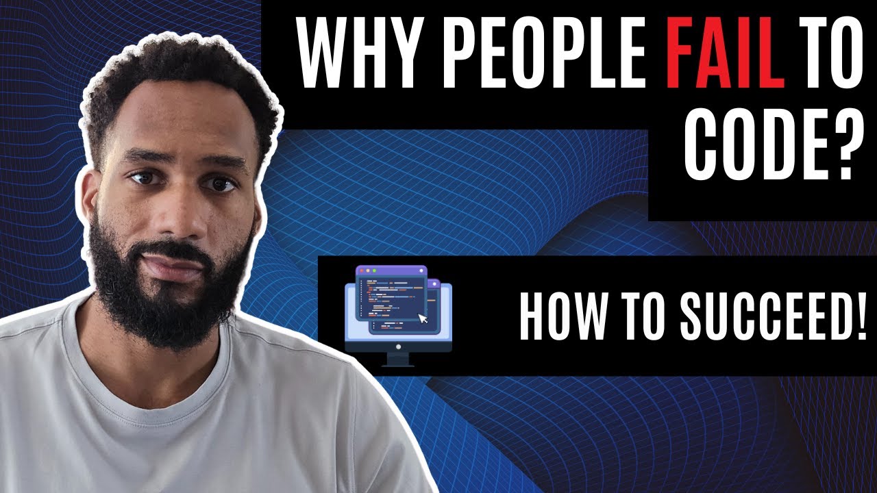 Why People Fail to Code | How to Succeed!