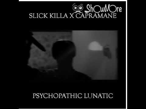 psychopath and lunatic - Capramane -we bust them Killaazz