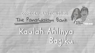 The Panasdalam Bank (Remastered 2018) - Kaulah Ahlinya Bagiku (Official Lyric Video)