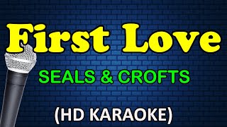 FIRST LOVE - Seals &amp; Crofts (HD Karaoke)