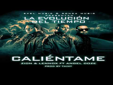 Zion & Lennox ft. Angel Doze - Caliéntame (audio) (video)