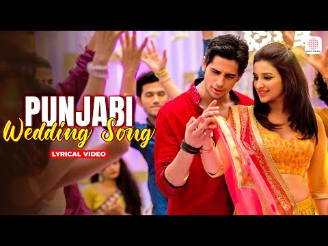 Punjabi Wedding Song - Lyrical Video | Sidharth | Parineeti | Sunidhi Chauhan & Benny Dayal